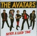 AVATARS / アベイターズ / NEVER A GOOD TIME