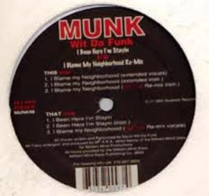 MUNK WIT DA FUNK / I BEEN HERE I'M STAYIN