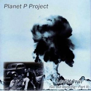 PLANET P PROJECT / LEVITTOWN