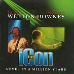 JOHN WETTON/GEOFFREY DOWNES / ジョン・ウェットン&ジェフリー・ダウンズ / ICON LIVE