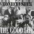 BONECRSUHER / ボーンクラッシャー / GOOD LIFE
