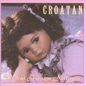 CROATAN / VIOLENT PASSION SURROGATE