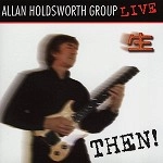 ALLAN HOLDSWORTH / アラン・ホールズワース / THEN!