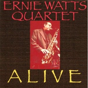 ERNIE WATTS / アーニー・ワッツ / ALIVE