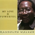RANDOLPH WALKER / ランドルフ・ウォーカー / MY LOVE IS POWERFUL