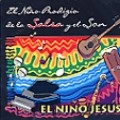 EL NINO DE JESUS / EL NINO PRODIGIO DE LA SALSA Y EL SON