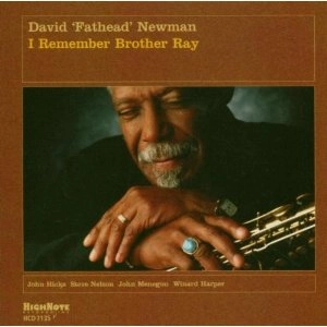 DAVID "FATHEAD" NEWMAN / デヴィッド・"ファットヘッド"・ニューマン / I REMEMBER BROTHER RAY
