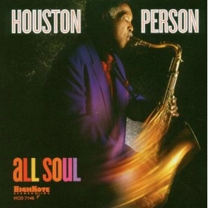 HOUSTON PERSON / ヒューストン・パーソン / ALL SOUL
