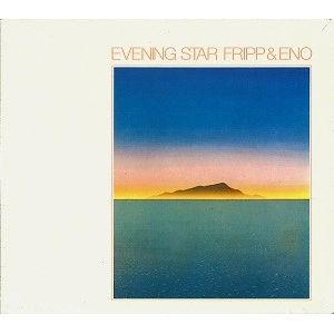 ROBERT FRIPP/BRIAN ENO / フリップ&イーノ / EVENING STAR