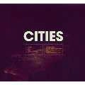 CITIES / シティーズ / CITIES