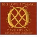 DAVID BYRNE / デヴィッド・バーン / BIG LOVE : HYMNAL
