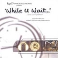 V.A.(WHILE U WAIT) / WHILE U WAIT...