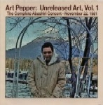 ART PEPPER / アート・ペッパー / UNRELEASED ART,VOL.1-THE COMPLETE ABASHIRI