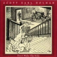 SCOTT EARL HOLMAN / DON'T WAKE THE KIDS