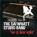 SAI WHATT STUDIO BAND / ONE OF THOSE NIGHTS