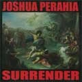 JOSHUA PERAHIA / ジョシュア・ペラヒア / SURRENDER