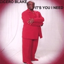 CICERO BLAKE / シセロ・ブレイク / IT'S YOU I NEED