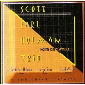 SCOTT EARL HOLMAN / FAITH AND WORKS