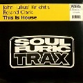 JOHN 'JULIUS' KNIGHT & ROLAND CLARK / THIS IS HOUSE