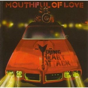 YOUNG HEART ATTACK / MOUTHFUL OF LOVE
