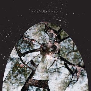 FRIENDLY FIRES / フレンドリー・ファイアーズ / FRIENDLY FIRES
