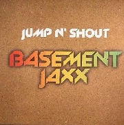 BASEMENT JAXX / ベースメント・ジャックス / JUMP 'n' SHOUT
