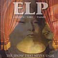 EMERSON, LAKE & PALMER / エマーソン・レイク&パーマー / THE SHOW THAT NEVER ENDS