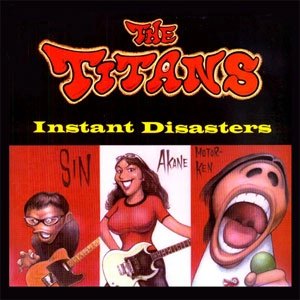TITANS / INSTANT DISASTERS