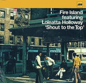FIRE ISLAND FEAT LOLEATTA HOLLOWAY / SHOUT TO THE TOP