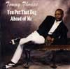 TOMMY THOMAS / YOU PUT THAT DOG AHEAD OF ME
