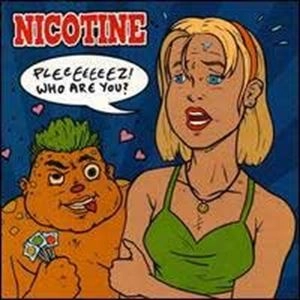 NICOTINE / ニコチン / PLEEEEEEEZ! WHO ARE YOU