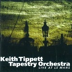 KEITH TIPPETT TAPESTRY ORCHESTRA / キース・ティペット・タペストリー・オーケストラ / LIVE AT LE MANS(2CD)