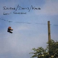 MATTHEW BOURNE/STEVEN DAVIS/DAVE KANE / LOST SOMETHING