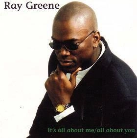 RAY GREENE / IT'S ALL ABOUT ME/ALL ABOUT YOU
