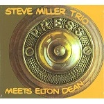 STEVE MILLER TRIO / スティーヴ・ミラー・トリオ / MEET ELTON DEAN