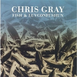 CHRIS GRAY / クリス・グレイ / FISH & LUVCONFUSHUN