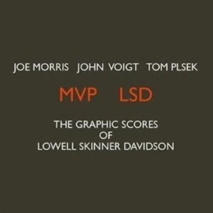 JOE MORRIS / ジョー・モリス / MVP LSD:THE GRAPHIC SCORES OF LOWELL SKI