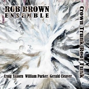 ROB BROWN / ロブ・ブラウン / CROWN TRUNK ROOT FUNK