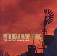 WITH DEAD HANDS RISING / ウィズデッドハンズライジング / HORROR GROWS NEAR