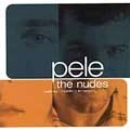 PELE / ペレ / NUDES