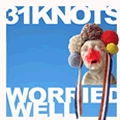 31KNOTS / WORRIED WELL