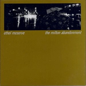 ETHEL MESERVE / エセル・メザーブ / MILTON ABANDONMENT