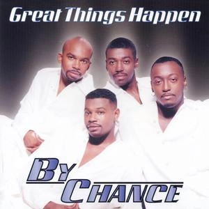 BY CHANCE / バイ・チャンス / GREAT THINGS HAPPEN