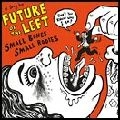FUTURE OF THE LEFT / フューチャー・オブ・ザ・レフト / SMALL BONES SMALL BODIES