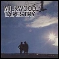 MILKWOOD TAPESTRY / ミルクウッド・タペストリー / MILKWOOD TAPESTRY