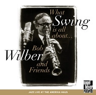 BOB WILBER / ボブ・ウィルバー / WHAT SWING IS ALL ABOUT