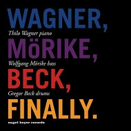 THILO WAGNER/WOLFGANG MORIKE/GREGOR BECK / FINALLY