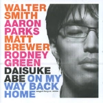 DAISUKE ABE / 阿部大輔 / ON MY WAY BACK HOME