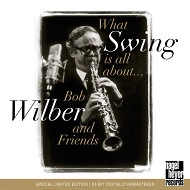 BOB WILBER / ボブ・ウィルバー / WHAT SWING IS ALL ABOUT