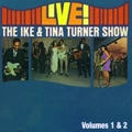 IKE & TINA TURNER / アイク&ティナ・ターナー / LIVE! - THE IKE & TINA TURNER SHOW VOL.1&2